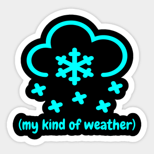 My kind of weather, snowy weather, ski weather, skiing vacation Sticker